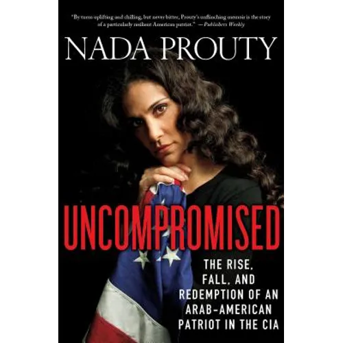 Uncompromised: The Rise, Fall, and Redemption of an Arab-American Patriot in the CIA - Paperback - IBook Store