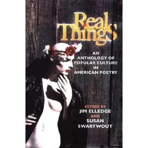 Real Things: An Anthology of Popular Culture in American Poetry - Paperback - IBook Store