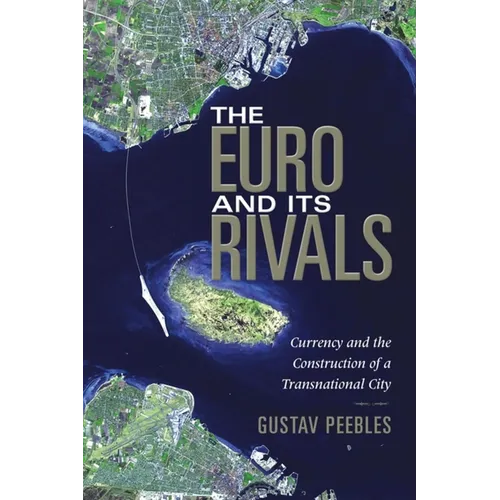 The Euro and Its Rivals: Currency and the Construction of a Transnational City - Paperback - IBook Store