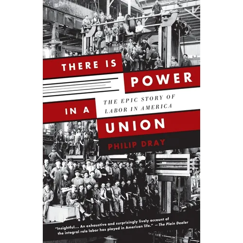 There Is Power in a Union: The Epic Story of Labor in America