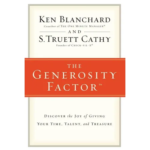 The Generosity Factor: Discover the Joy of Giving Your Time, Talent, and Treasure