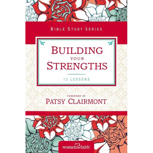 The Building Your Strengths: Who Am I in God's Eyes? (and What Am I Supposed to Do about It?)