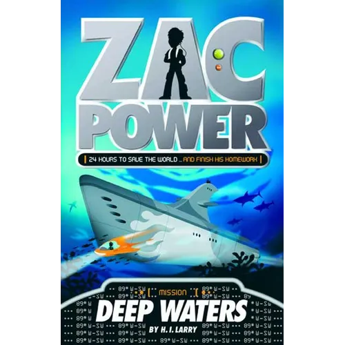 Zac Power #2: Deep Waters: 24 Hours to Save the World ... and Finish His Homework