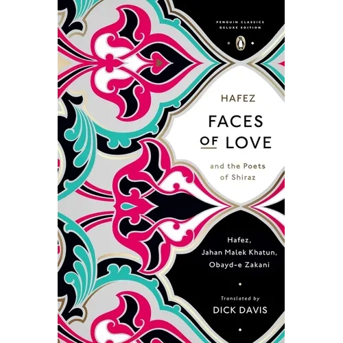 Faces of Love: Hafez and the Poets of Shiraz (Penguin Classics Deluxe Edition) - Paperback
