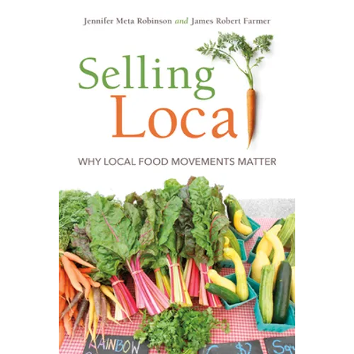 Selling Local: Why Local Food Movements Matter - Paperback - IBook Store