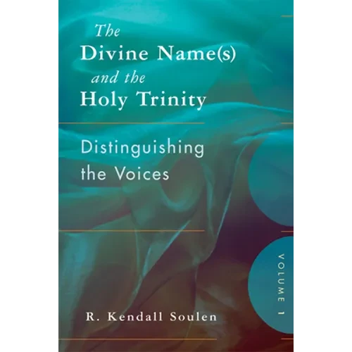 The Divine Name(s) and the Holy Trinity, Volume One: Distinguishing the Voices - Paperback