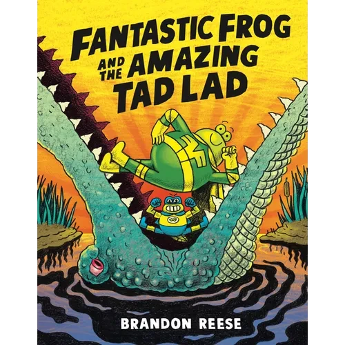 Fantastic Frog and the Amazing Tad Lad - Hardcover