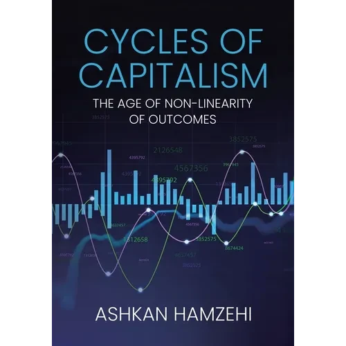 Cycles of Capitalism: The Age of Non-Linearity of Outcomes - Paperback