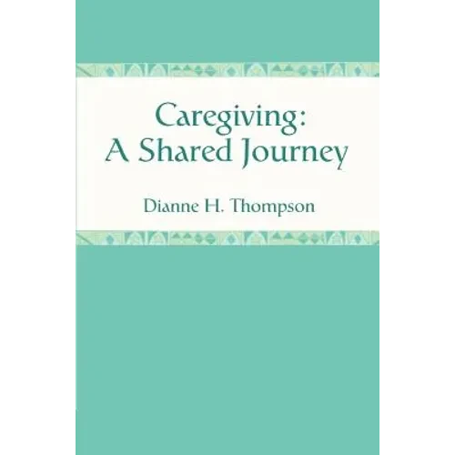 Caregiving: A Shared Journey - Paperback