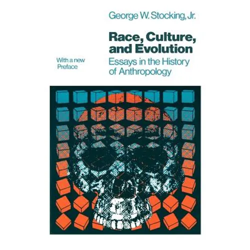 Race, Culture, and Evolution: Essays in the History of Anthropology - Paperback - IBook Store