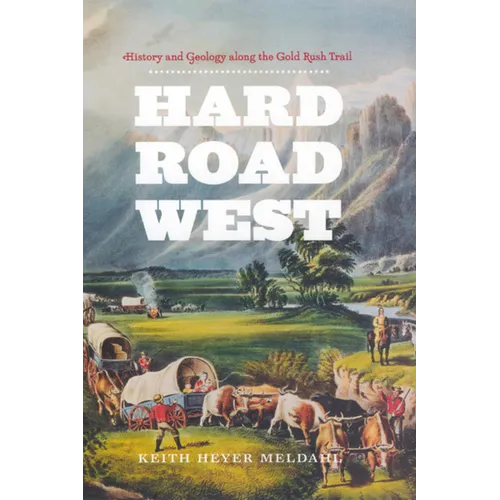 Hard Road West: History and Geology along the Gold Rush Trail - Paperback - IBook Store