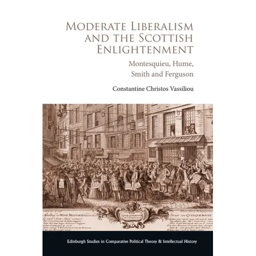 Moderate Liberalism and the Scottish Enlightenment: Montesquieu, Hume, Smith and Ferguson - Paperback - IBook Store