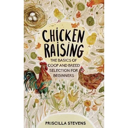 Chicken Raising: The Basics of Coop and Breed Selection for Beginners - Hardcover - IBook Store