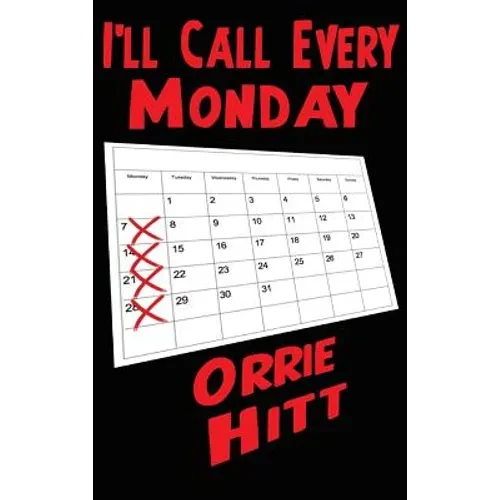 I'll Call Every Monday: A Novel of Desire, Secrecy, and Consequence - Hardcover