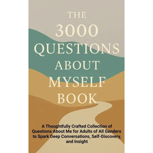 The 3000 Questions About Myself Book: A Thoughtfully Crafted Collection of Questions About Me for Adults of All Genders to Spark Deep Conversations, S - Hardcover