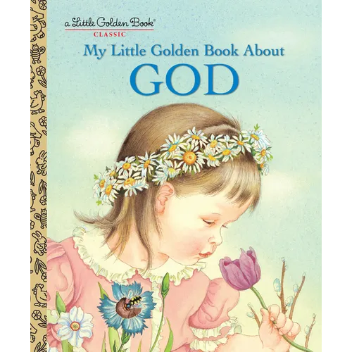 My Little Golden Book about God: A Classic Christian Book for Kids