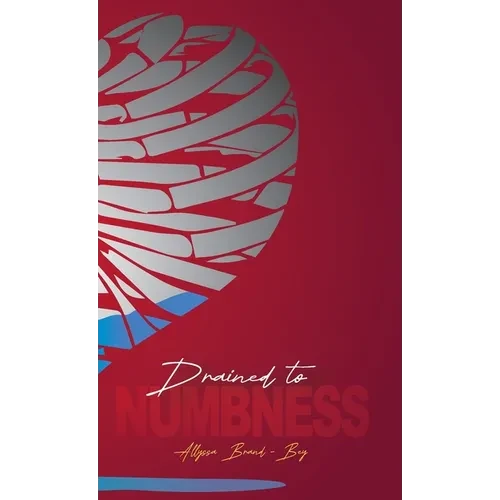Drained to Numbness - Hardcover
