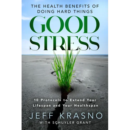 Good Stress: The Health Benefits of Doing Hard Things - Paperback