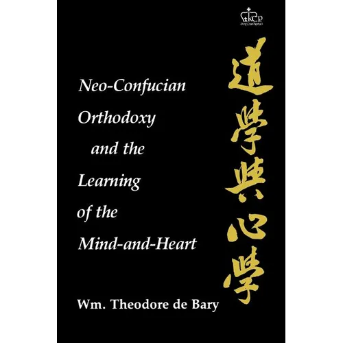 Neo-Confucian Orthodoxy and the Learning of the Mind-And-Heart - Paperback - IBook Store