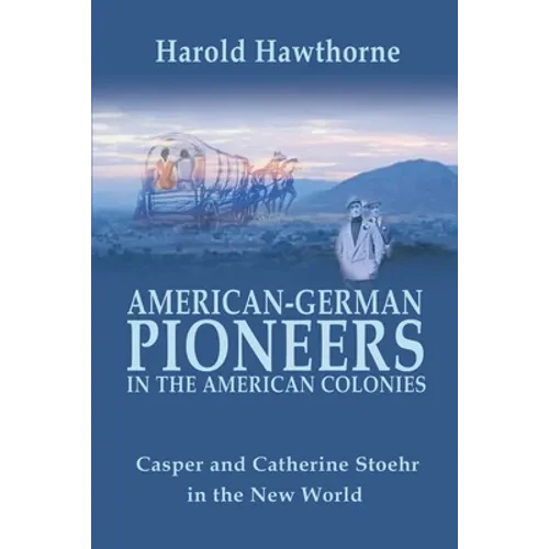 American German Pioneers in the Americas - Paperback
