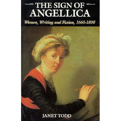 The Sign of Angellica: Women, Writing, and Fiction, 1600-1800 - Paperback - IBook Store