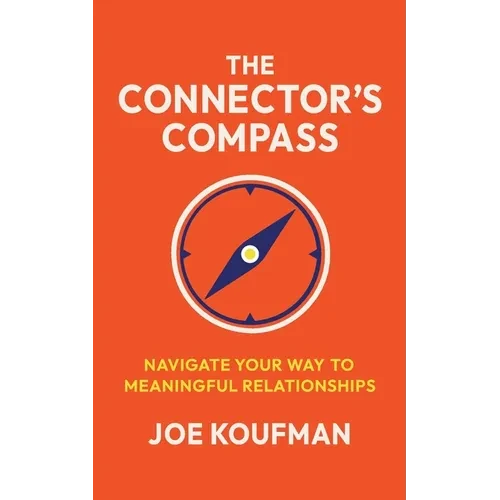 The Connector's Compass: Navigate Your Way to Meaningful Relationships - Paperback