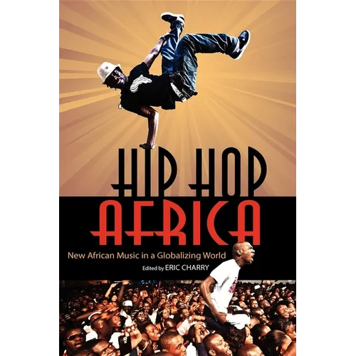 Hip Hop Africa: New African Music in a Globalizing World - Paperback - IBook Store