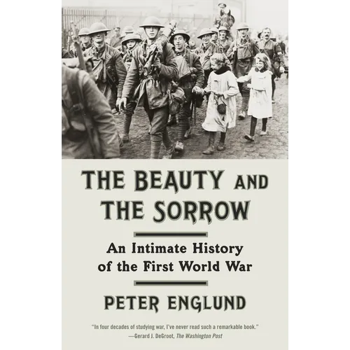 The Beauty and the Sorrow: An Intimate History of the First World War