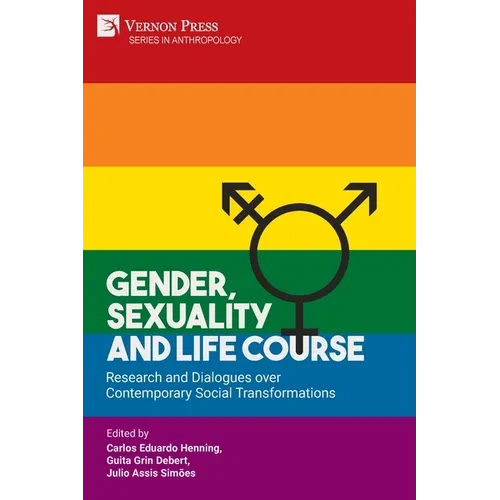 Gender, Sexuality and Life Course: Research and Dialogues over Contemporary Social Transformations - Paperback