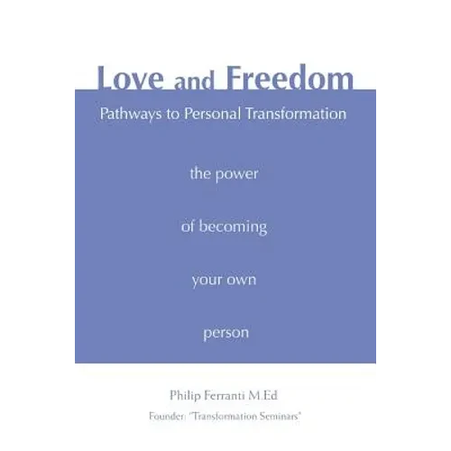 Love and Freedom: Pathways to Personal Transformation - Paperback