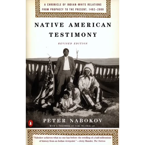 Native American Testimony: A Chronicle of Indian-White Relations from Prophecy to the Present, 1492-2000 - Paperback