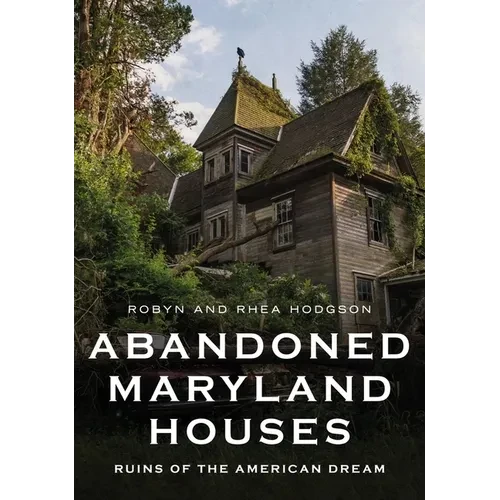 Abandoned Maryland Houses: Ruins of the American Dream - Paperback - IBook Store