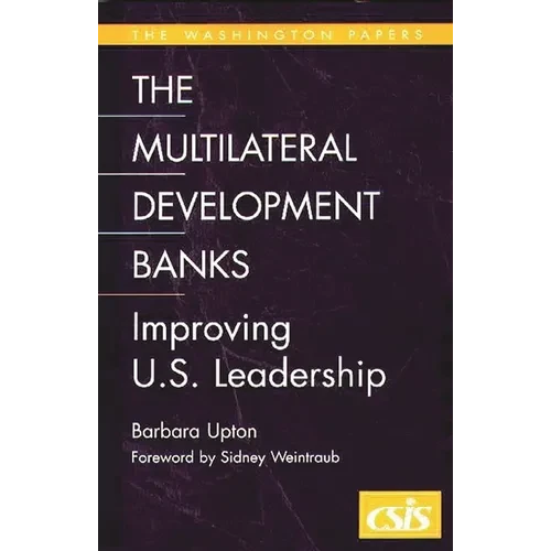 The Multilateral Development Banks: Improving U.S. Leadership - Paperback