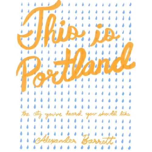 This Is Portland: The City You've Heard You Should Like - Paperback