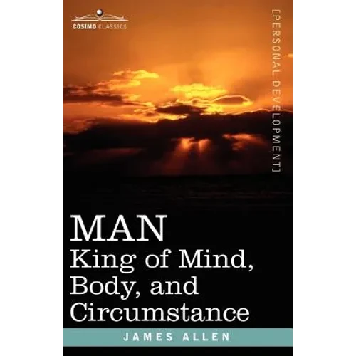 Man: King of Mind, Body, and Circumstance - Paperback