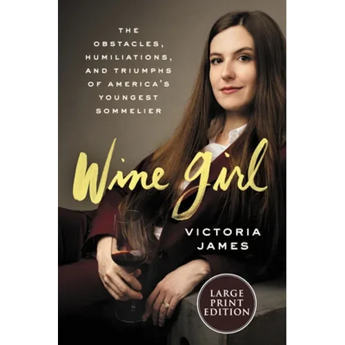 Wine Girl: The Trials and Triumphs of America's Youngest Sommelier - Paperback