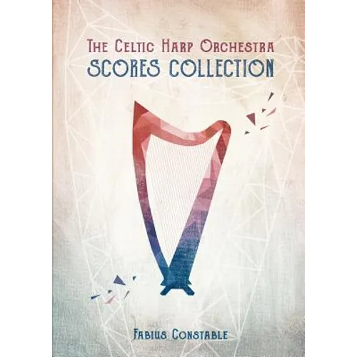 The Celtic Harp Orchestra Scores Collection 2003-2018 - Paperback - IBook Store