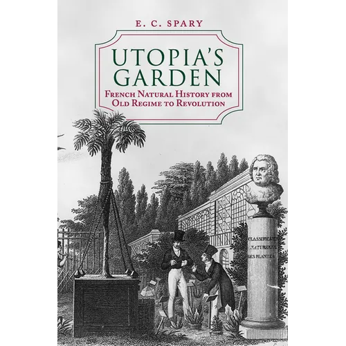 Utopia's Garden: French Natural History from Old Regime to Revolution - Paperback - IBook Store