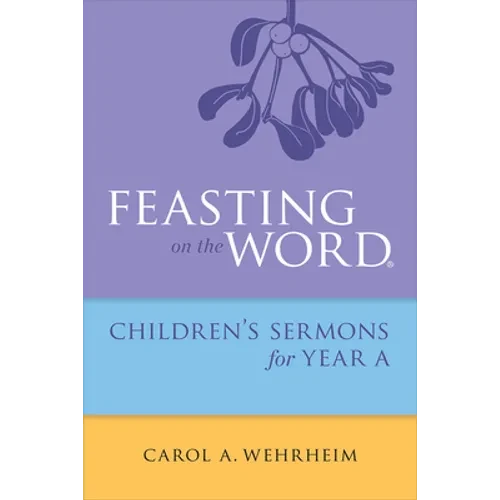 Feasting on the Word Childrens's Sermons for Year a - Paperback