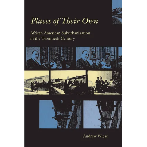 Places of Their Own: African American Suburbanization in the Twentieth Century - Paperback - IBook Store