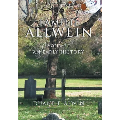 Familie Allwein: Volume 1: an Early History