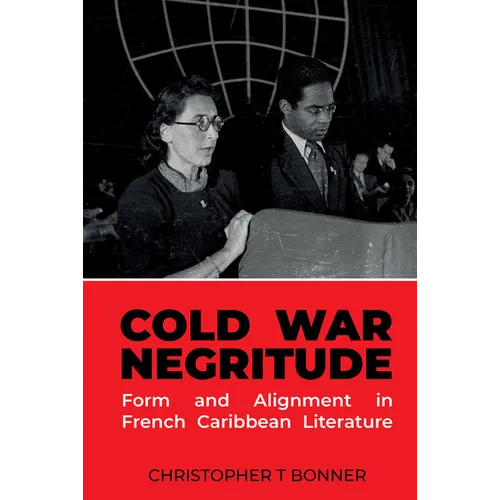 Cold War Negritude Form and Alignment in French Caribbean Literature