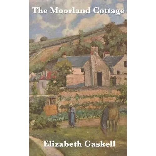 The Moorland Cottage: A Victorian Tale of Family and Character - Hardcover