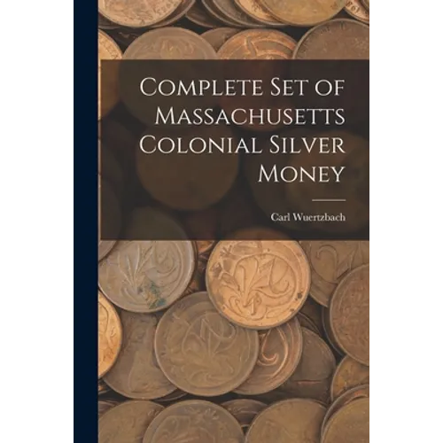 Complete Set of Massachusetts Colonial Silver Money