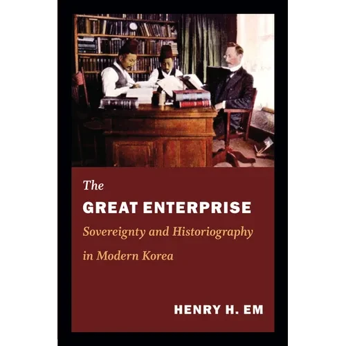 The Great Enterprise: Sovereignty and Historiography in Modern Korea - Hardcover