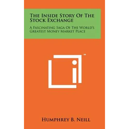 The Inside Story Of The Stock Exchange: A Fascinating Saga Of The World's Greatest Money Market Place - Hardcover