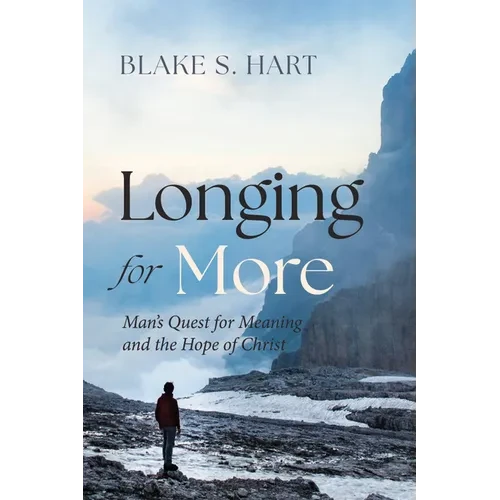 Longing for More: Man's Quest for Meaning and the Hope of Christ - Paperback