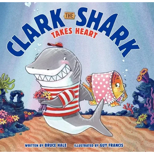 Clark the Shark Takes Heart - Hardcover