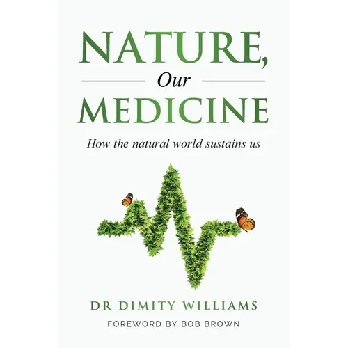 Nature, Our Medicine: How the natural world sustains us - Paperback