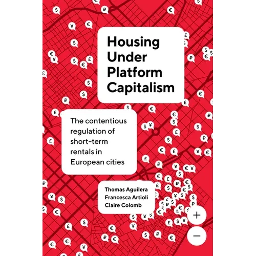 Housing Under Platform Capitalism: The Contentious Regulation of Short-Term Rentals in European Cities - Paperback